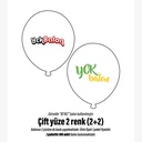 ÇİFT YÜZE İKİ RENK BASKILI BALON 2+2
